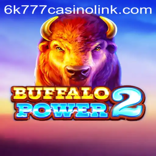 Discovering BuffaloPower2: An Unforgettable Slot Experience at 6k777 Casino