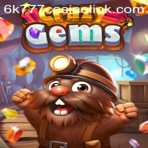 Explore the Exciting World of CrazyGems: A Journey into the 6k777 Casino