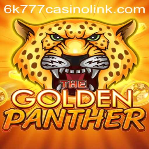GOLDENPANTHER: Discover the Thrills and Excitement at 6k777 Casino