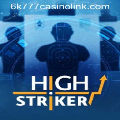 HighStriker: A Thrilling Casino Experience with 6k777