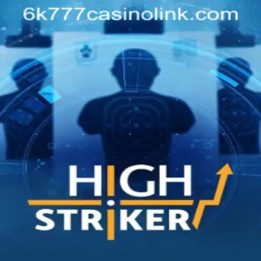 HighStriker: A Thrilling Casino Experience with 6k777