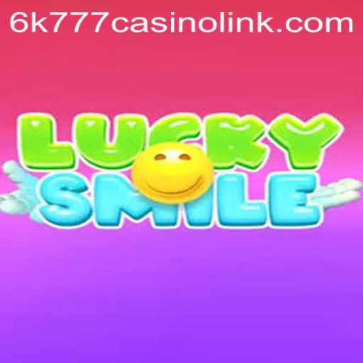 LuckySmile: Dive into the World of Online Gaming with 6k777 Casino