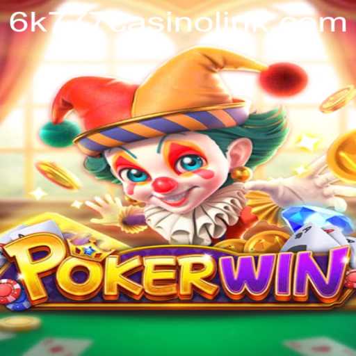 An In-Depth Look into POKERWIN: The Thrills of Virtual Poker Combined with the 6k777 Casino Link